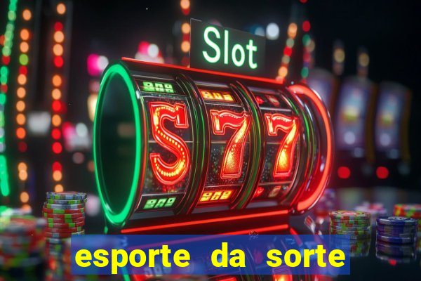 esporte da sorte casino online