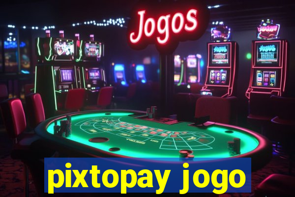 pixtopay jogo