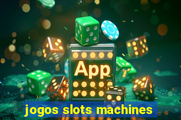 jogos slots machines