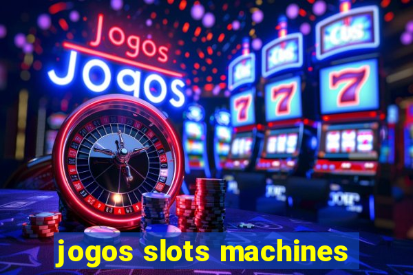 jogos slots machines