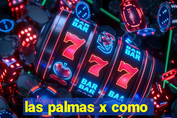 las palmas x como