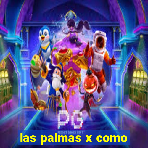 las palmas x como