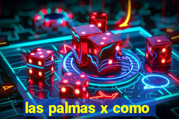 las palmas x como