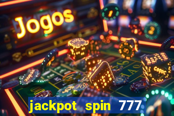 jackpot spin 777 paga mesmo