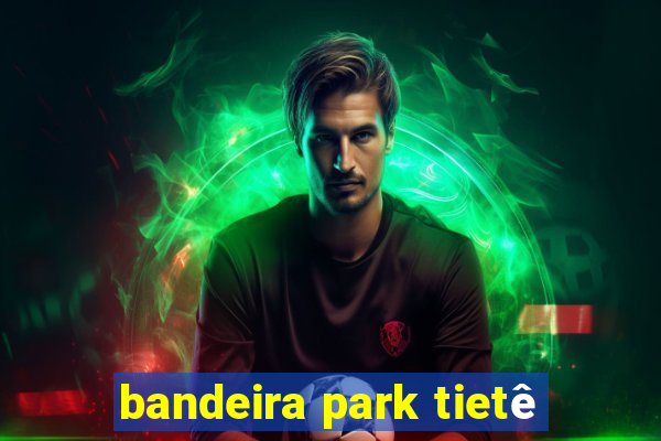 bandeira park tietê