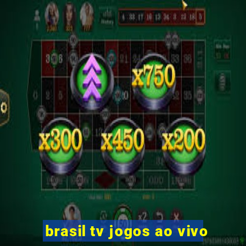 brasil tv jogos ao vivo