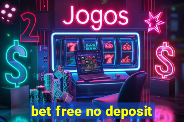 bet free no deposit