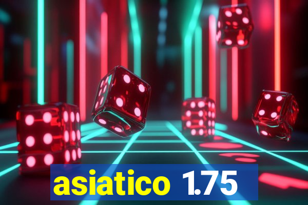 asiatico 1.75