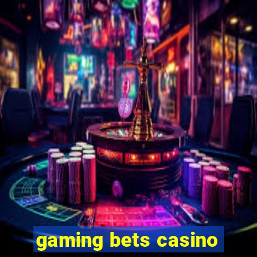 gaming bets casino