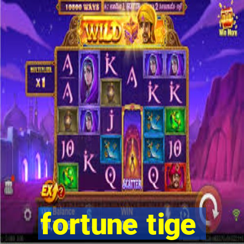 fortune tige