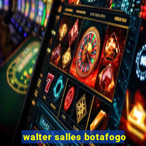 walter salles botafogo