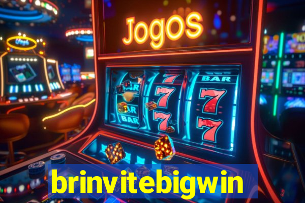 brinvitebigwin