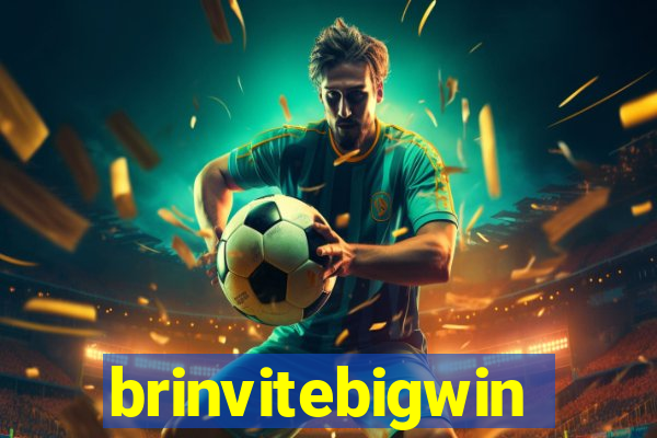 brinvitebigwin