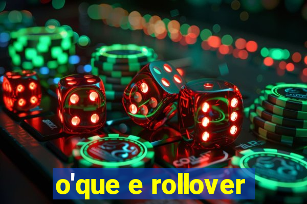 o'que e rollover