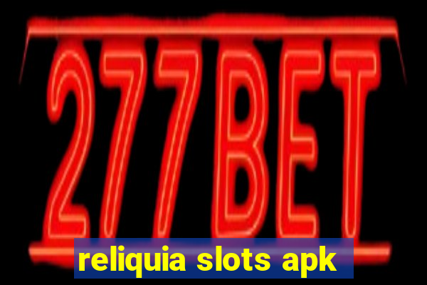 reliquia slots apk