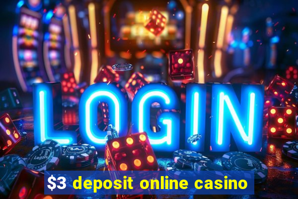 $3 deposit online casino