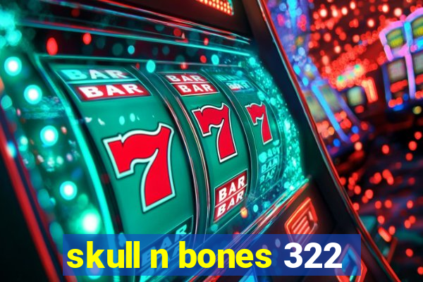 skull n bones 322