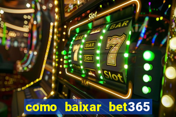 como baixar bet365 no iphone