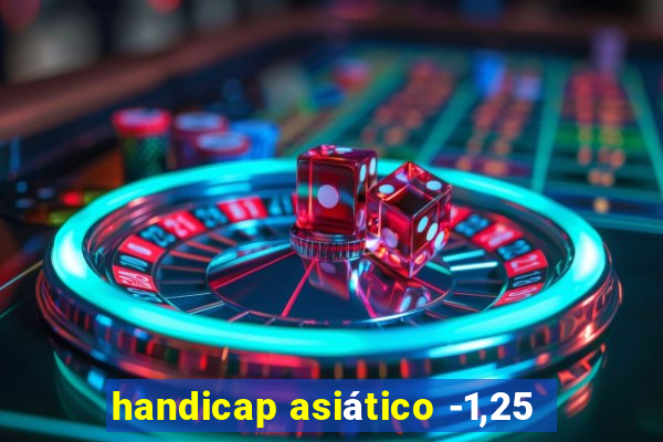 handicap asiático -1,25