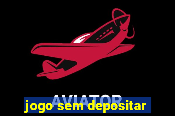 jogo sem depositar