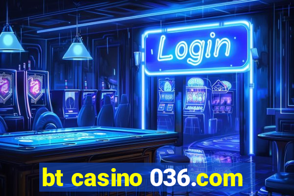 bt casino 036.com