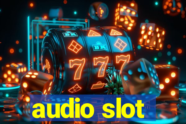 audio slot