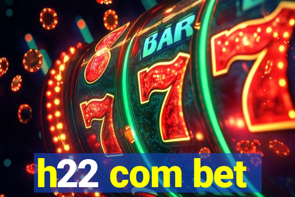 h22 com bet