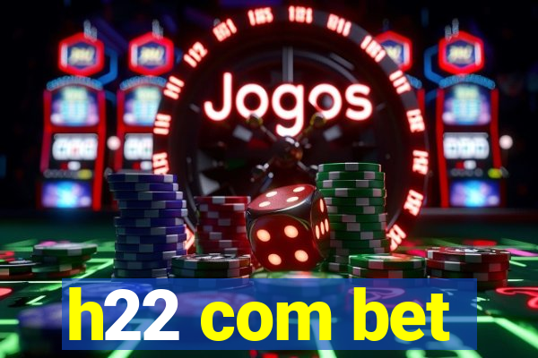 h22 com bet