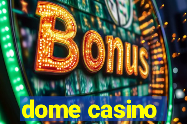 dome casino