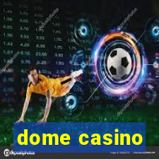 dome casino