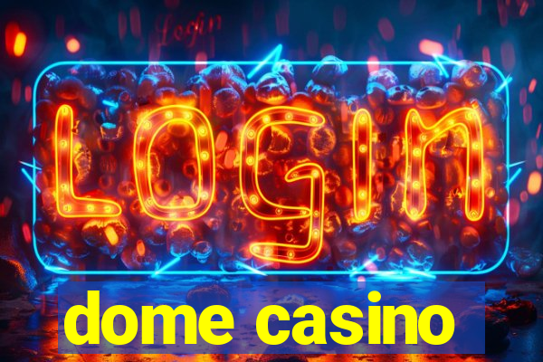 dome casino