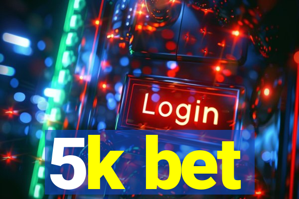 5k bet