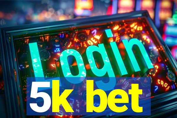 5k bet