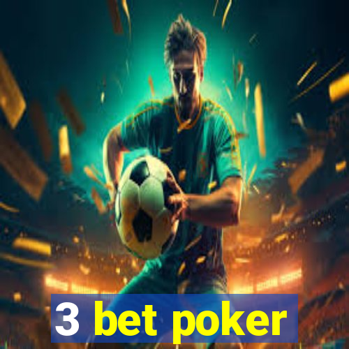 3 bet poker