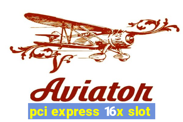 pci express 16x slot