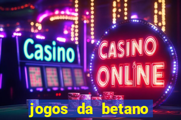 jogos da betano com rodadas gratis