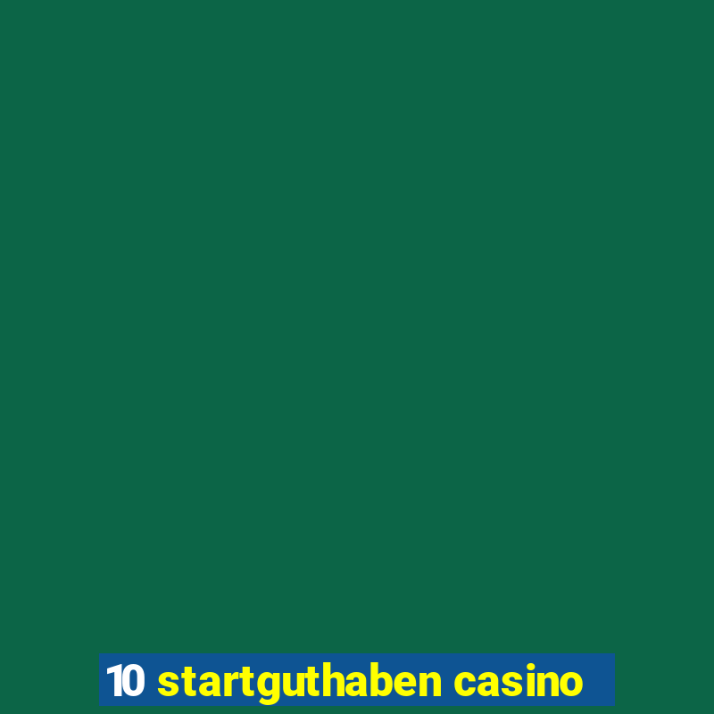 10 startguthaben casino