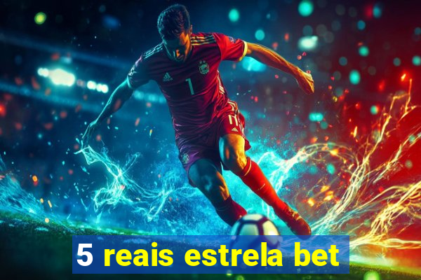 5 reais estrela bet