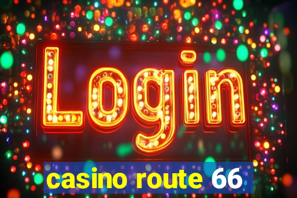 casino route 66