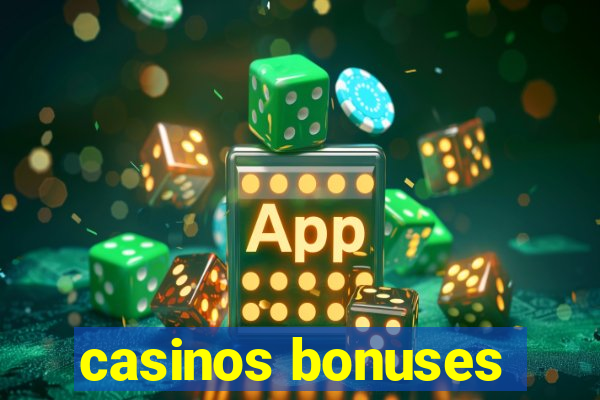 casinos bonuses