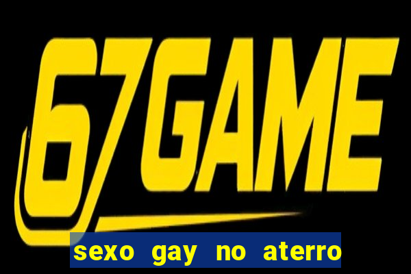 sexo gay no aterro do flamengo