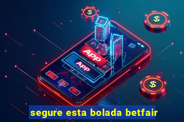 segure esta bolada betfair