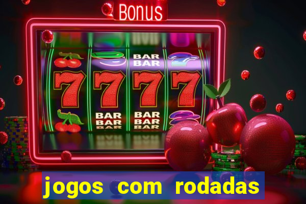 jogos com rodadas gratis sem deposito