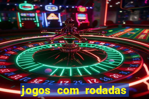 jogos com rodadas gratis sem deposito