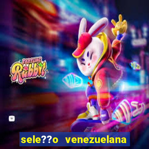 sele??o venezuelana de futebol