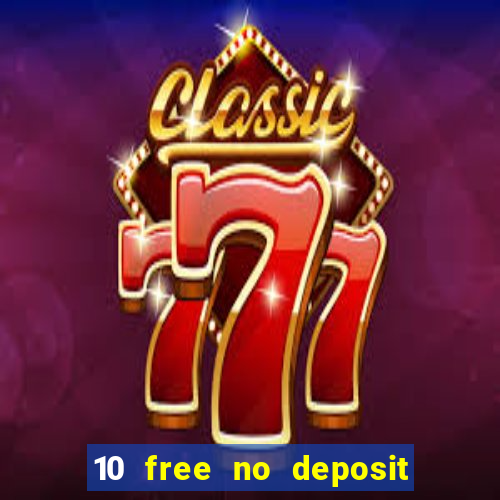 10 free no deposit casino 2022