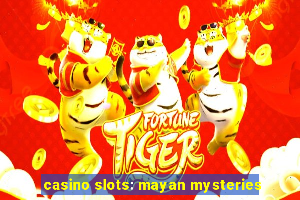 casino slots: mayan mysteries