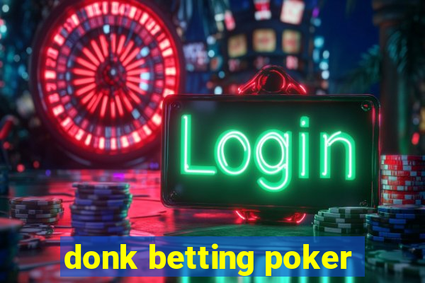 donk betting poker