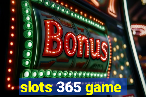 slots 365 game