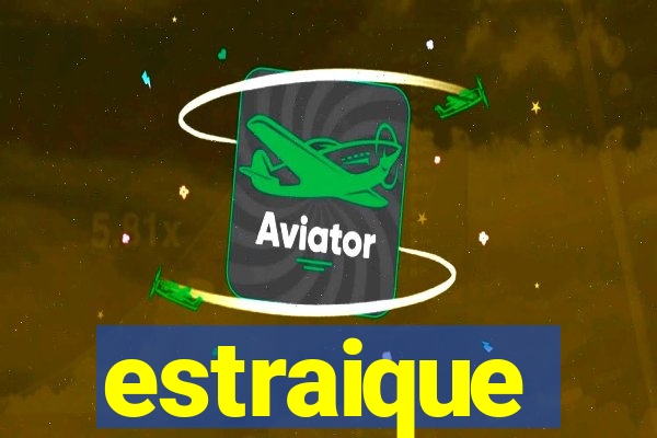 estraique